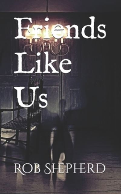 Cover for Rob Shepherd · Friends Like Us (Paperback Book) (2015)