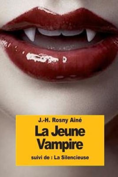 La Jeune Vampire - J -H Rosny Aine - Boeken - Createspace Independent Publishing Platf - 9781523760848 - 30 januari 2016