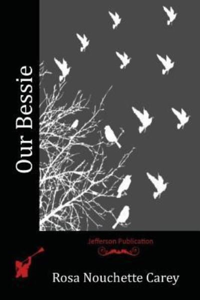 Cover for Rosa Nouchette Carey · Our Bessie (Taschenbuch) (2016)