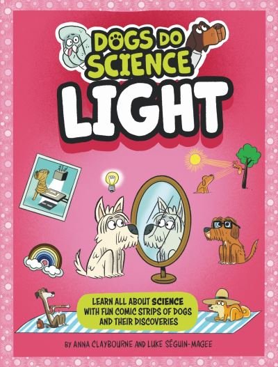 Cover for Anna Claybourne · Dogs Do Science: Light - Dogs Do Science (Paperback Book) (2024)