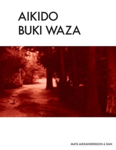 Cover for Mats Alexandersson · Aikido Buki Waza (Paperback Book) (2016)