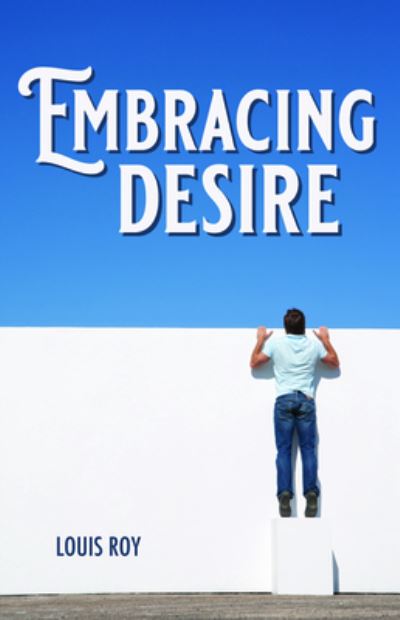 Cover for Louis Roy · Embracing Desire (Paperback Book) (2019)