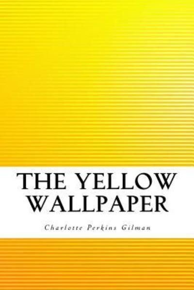 Cover for Charlotte Perkins Gilman · The Yellow Wallpaper (Pocketbok) (2016)