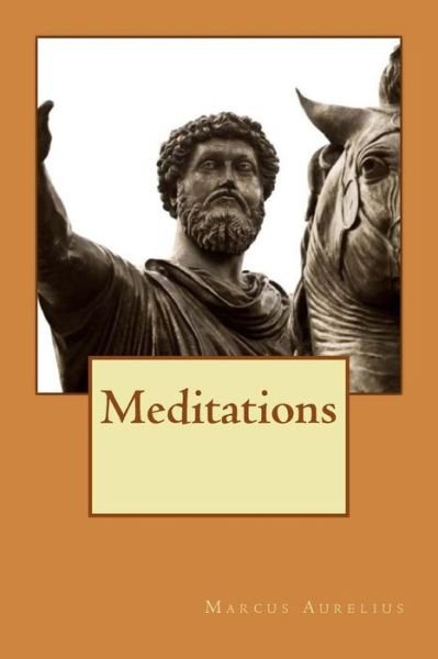 Meditations - Marcus Aurelius - Books - Createspace Independent Publishing Platf - 9781535228848 - July 12, 2016