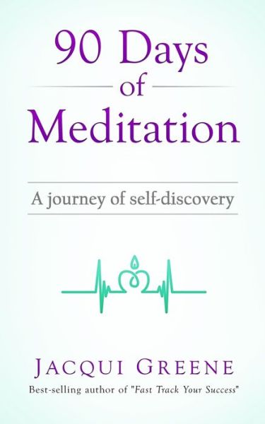 Cover for Jacqui Greene · 90 Days of Meditation : A journey of self-discovery (Paperback Book) (2020)