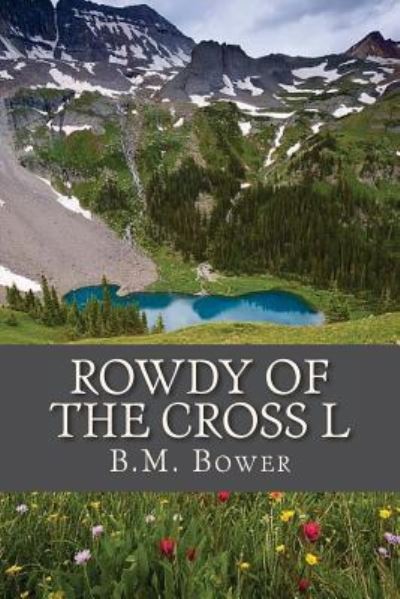 Rowdy of the Cross L - B M Bower - Books - Createspace Independent Publishing Platf - 9781537323848 - August 26, 2016