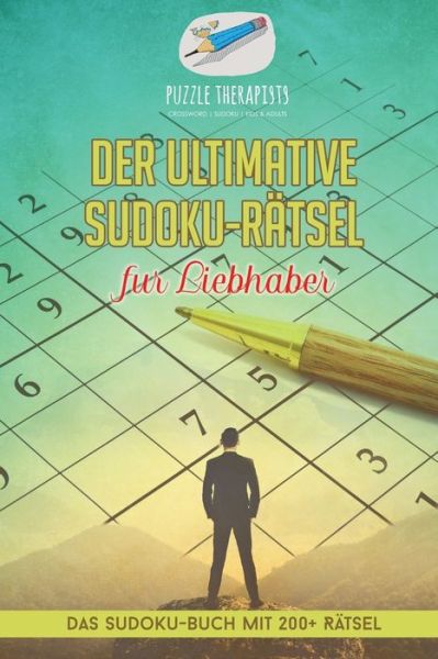 Cover for Puzzle Therapist · Der ultimative Sudoku-Ratsel fur Liebhaber Das Sudoku-Buch mit 200+ Ratsel (Pocketbok) (2017)