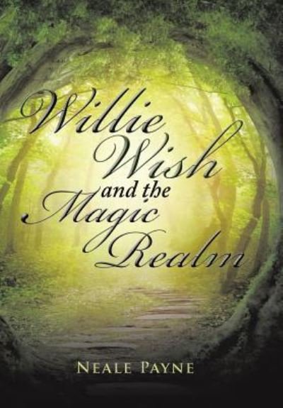 Cover for Neale Payne · Willie Wish and the Magic Realm (Hardcover Book) (2017)