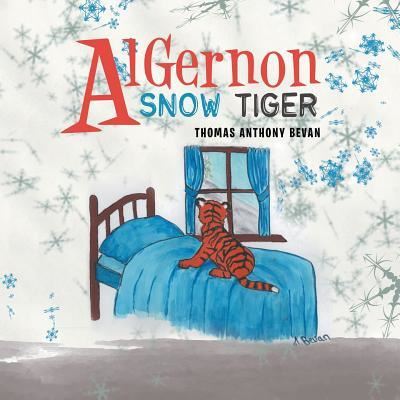 Cover for Thomas Anthony Bevan · Algernon Snow Tiger (Paperback Book) (2017)