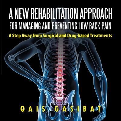 Cover for Qais Gasibat · A New Rehabilitation Approach for Managing and Preventing Low Back Pain (Paperback Bog) (2017)