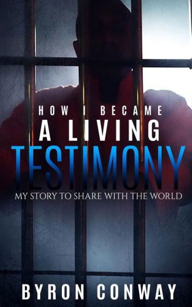 Cover for Byron Conway · How I Became A Living Testimony (Taschenbuch) (2017)