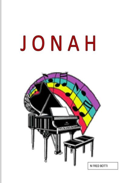 Jonah - N Fred Botti - Książki - Createspace Independent Publishing Platf - 9781548536848 - 26 lipca 2017