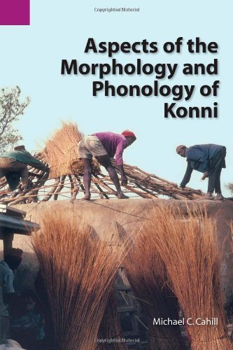 Cover for Michael C. Cahill · Aspects of the Morphology and Phonology of Konni (Sil International and the University of Texas at Arlington Publications in Linguistics, Vol. 141) (Pocketbok) (2007)