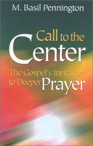 Call to the Center: Gospel's Invitation to Deeper Prayer - M.basil Pennington - Books - New City Press - 9781565481848 - August 1, 2003