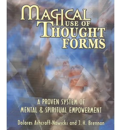 Cover for Dolores Ashcroft-nowicki · Magical Use of Thought Forms: a Proven System of Mental and Spiritual Empowerment (Paperback Book) (2001)