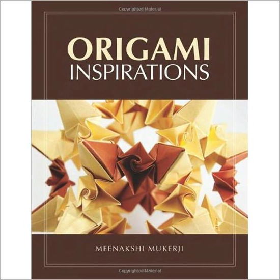 Cover for Meenakshi Mukerji · Origami Inspirations - AK Peters / CRC Recreational Mathematics Series (Paperback Book) (2010)