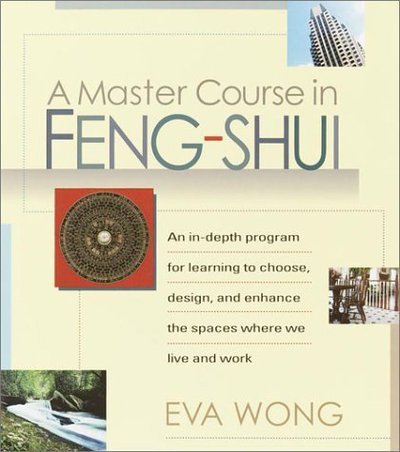 Cover for Eva Wong · A Master Course in Feng-Shui: An In-Depth Program for Learning to Choose, Design, and Enhance the Spaces Where We Live and Work (Taschenbuch) (2001)