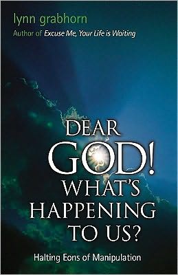 Cover for Lynn Grabhorn · Dear God! What's Happening to Us: Halting Aeons of Manipulation (Paperback Book) (2003)