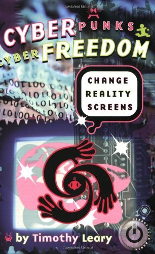 Cyberpunks Cyberfreedom: Change Reality Screens - Timothy Leary - Books - Ronin Publishing - 9781579510848 - October 16, 2008