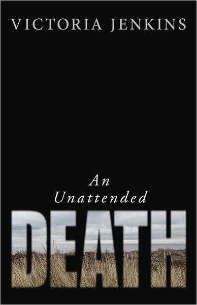 Cover for Victoria Jenkins · An unattended death (Book) (2012)