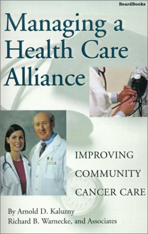 Cover for Richard B. Warnecke · Managing a Health Care Alliance: Improving Community Cancer Care (Paperback Book) (2000)