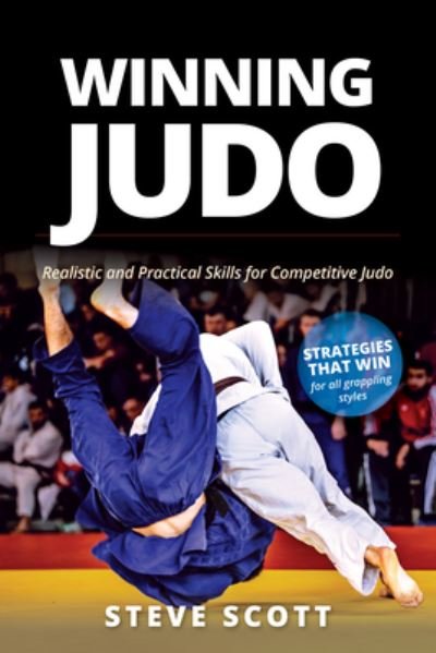 Cover for Steve Scott · Winning Judo: Realistic and Practical Skills for Competitive Judo (Paperback Bog) (2024)