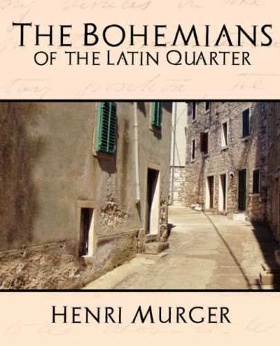 Cover for Murger Henri Murger · The Bohemians of the Latin Quarter (Paperback Book) (2007)