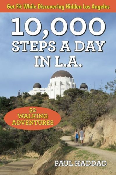 Cover for Paul Haddad · 10,000 Steps a Day in L.A.: 52 Walking Adventures (Paperback Book) (2015)