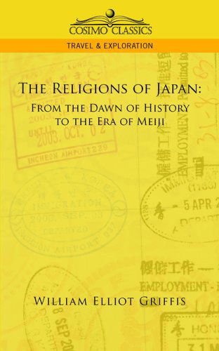 Cover for William Elliot Griffis · The Religions of Japan: from the Dawn of History to the Era of Meiji (Paperback Book) (2006)