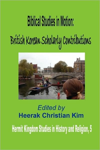 Cover for Heerak Christian Kim · Biblical Studies in Motion: British Korean Scholarly Contributions (Hardcover) (Hardcover Book) (2009)