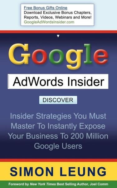 Cover for Simon Leung · Google AdWords Insider: Insider Strategies You Must Master to Instantly Expose Your Business to 200 Million Google Users (Pocketbok) (2010)