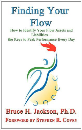 Cover for Bruce H. Jackson · Finding Your Flow - How to Identify Your Flow Assets and Liabilities - the Keys to Peak Performance Every Day (Hardcover Book) (2011)