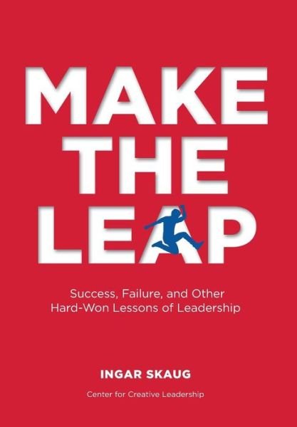 Cover for Ingar Skaug · Make the Leap: Success, Failure, and Other Hard-won Lessons of Leadership (Hardcover Book) (2016)