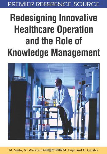 Cover for E. Geisler · Redesigning Innovative Healthcare Operation and the Role of Knowledge Management (Hardcover Book) (2009)