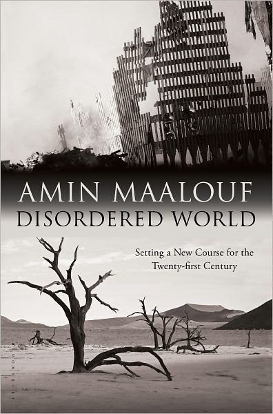 Cover for Amin Maalouf · Disordered World: Setting a New Course for the Twenty-first Century (Hardcover Book) [Tra edition] (2011)