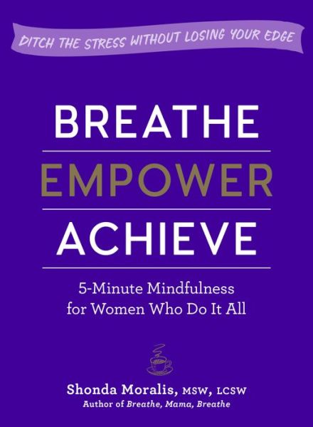 Cover for Shonda Moralis · Breathe, Empower, Achieve (Paperback Book) (2019)