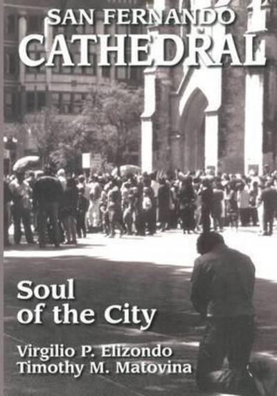 Cover for Virgilio P. Elizondo · San Fernando Cathedral: Soul of the City (Paperback Book) (2012)