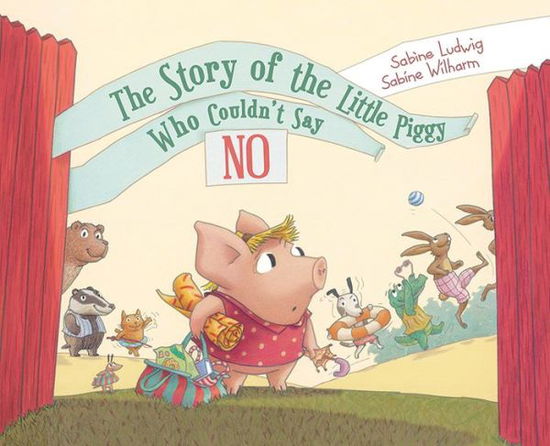 Cover for Sabine Ludwig · The Story of the Little Piggy Who Couldn't Say No (Gebundenes Buch) (2013)