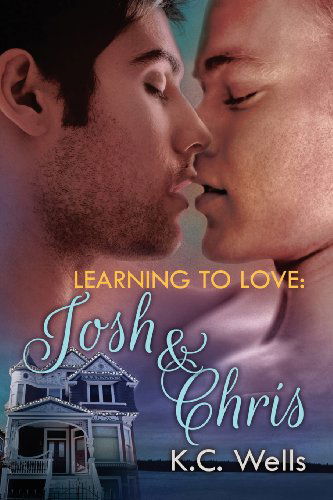 Cover for K.C. Wells · Learning to Love: Josh &amp; Chris - Learning to Love (Paperback Book) [New edition] (2013)