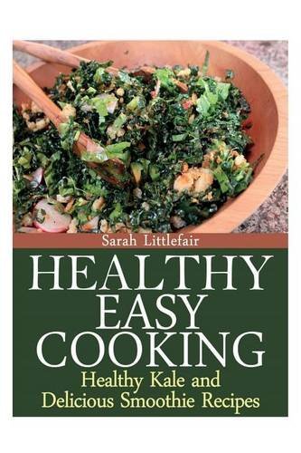 Cover for Sarah Littlefair · Healthy Easy Cooking: Healthy Kale and Delicious Smoothie Recipes (Paperback Book) (2013)
