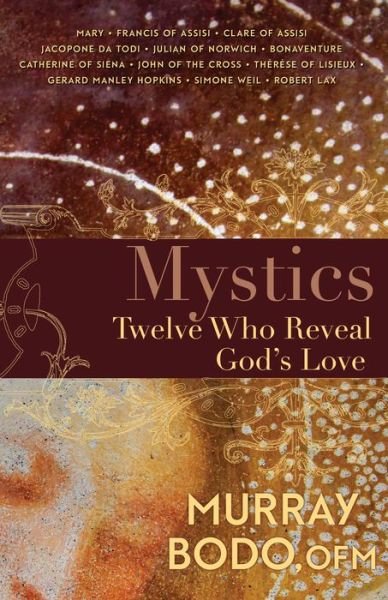 Mystics - Murray Bodo - Bøger - FRANCISCAN MEDIA - 9781632532848 - 24. september 2019