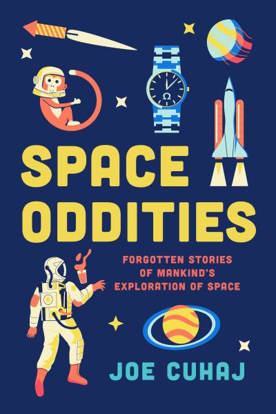 Cover for Joe Cuhaj · Space Oddities: Forgotten Stories of Mankind's Exploration of Space (Taschenbuch) (2022)