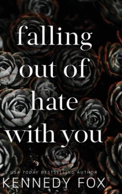 Cover for Kennedy Fox · Falling Out of Hate with You (Book) (2022)