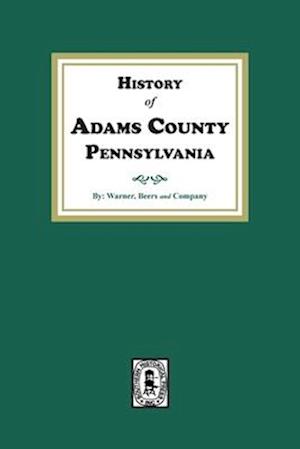 Cover for Warner Company · History of Adams County, Pennsylvania (Book) (2022)