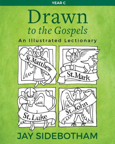 Cover for Jay Sidebotham · Drawn to the Gospels: An Illustrated Lectionary (Year C) (Paperback Book) (2018)