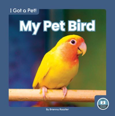 Cover for Brienna Rossiter · My Pet Bird - I Got a Pet! (Hardcover Book) (2022)