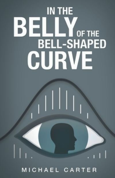 Cover for Michael Carter · In the Belly of the Bell-Shaped Curve (Paperback Book) (2020)