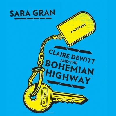 Cover for Sara Gran · Claire DeWitt and the Bohemian Highway Lib/E (CD) (2013)