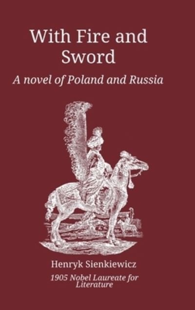 Cover for Henryk Sienkiewicz · With Fire and Sword: A Novel of Poland and Russia (Inbunden Bok) (2021)
