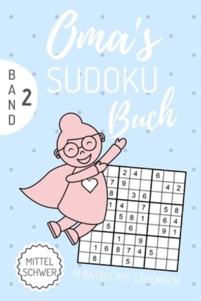 Cover for Sudoku Buch · Oma's Sudoku Buch Mittel Schwer 111 Ratsel Mit Loesungen Band 2 (Taschenbuch) (2019)